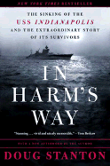 In Harm's Way: The Sinking of the USS Indianapolis and the Extraordinary Story of Its Survivors