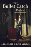 The Bullet Catch: Murder by Misadventure