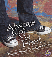 Always Got My Feet: Poems about Transportation