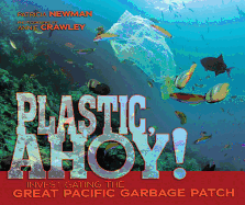 Plastic, Ahoy!: Investigating the Great Pacific Garbage Patch Book Cover Image