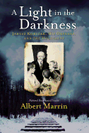 A Light in the Darkness: Janusz Korczak, His Orphans, and the Holocaust