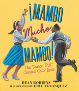 ¡Mambo Mucho Mambo!: The Dance That Crossed Color Lines Book Cover Image