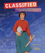 Classified: The Secret Career of Mary Golda Ross, Cherokee Aerospace Engineer Book Cover Image