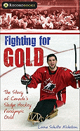 Fighting for Gold: The Story of Canada's Sledge Hockey Paralympic Gold