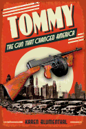 Tommy: The Gun That Changed America