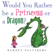 Would You Rather Be a Princess or a Dragon?