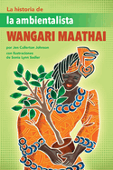 La historia de la ambientalista Wangari Maathai