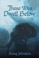 Those Who Dwell Below