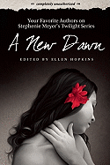 New Dawn: Your Favorite Authors on Stephenie Meyer's Twilight Series