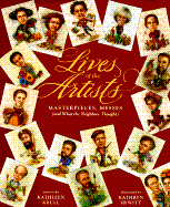 Lives of the Artists: Masterpieces, Messes (and What the Neighbors Thought)