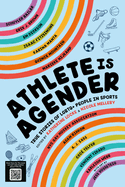 Athlete Is Agender: True Stories of LGBTQ+ People in Sports