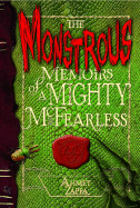 The Monstrous Memoirs of a Mighty McFearless