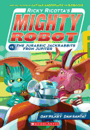 Ricky Ricotta's Mighty Robot vs. the Jurassic Jackrabbits from Jupiter Book Cover Image