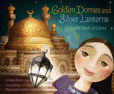 Golden Domes and Silver Lanterns: A Muslim Book of Colors
