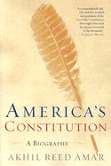 America's Constitution: A Biography