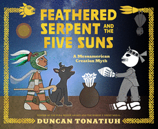 Feathered Serpent and the Five Suns: A Mesoamerican Creation Myth Book Cover Image