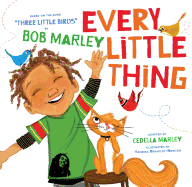 Every Little Thing: Based on the Song 'Three Little Birds' by Bob Marley