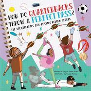 How Do Quarterbacks Throw a Perfect Pass?: The Biomechanics and Physics Behind Sports