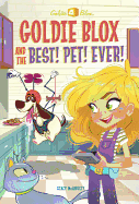 Goldie Blox and the Best! Pet! Ever!