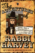 The Adventures of Rabbi Harvey: A Graphic Novel of Jewish Wisdom and Wit in the Wild West