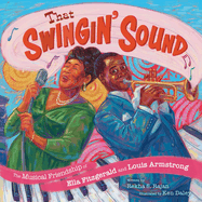 That Swingin' Sound!: The Musical Friendship of Ella Fitzgerald and Louis Armstrong