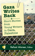 Gaza Writes Back: Short Stories from Young Writers in Gaza, Palestine