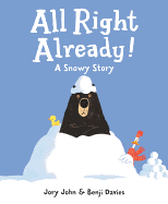 All Right Already!: A Snowy Story
