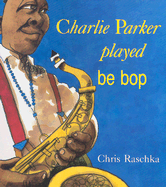 Charlie Parker Played Be Bop