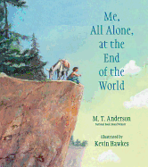 Me, All Alone, at the End of the World