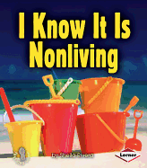 I Know It Is Nonliving