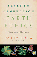 Seventh Generation Earth Ethics: Native Voices of Wisconsin