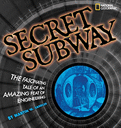 Secret Subway: The Fascinating Tale of an Amazing Feat of Engineering