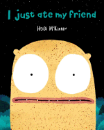 I Just Ate My Friend Book Cover Image