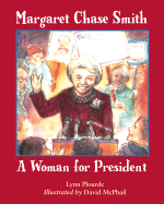 Margaret Chase Smith: A Woman for President