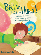 Beulah Has a Hunch!: Inside the Colorful Mind of Master Inventor Beulah Louise Henry Book Cover Image