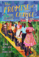 This Promise of Change: One Girl's Story in the Fight for School Equality