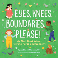 Eyes, Knees, Boundaries, Please!: My First Book about Private Parts and Consent