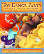 Toy Dance Party: Being the Further Adventures of a Bossyboots Stingray, a Courageous Buffalo, and a ...