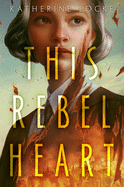 This Rebel Heart Book Cover Image