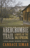Abercrombie Trail: A Novel of the 1862 Uprising