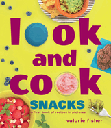 Look and Cook Snacks: A First Book of Recipes in Pictures Book Cover Image