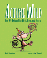 Acting Wild: How We Behave Like Birds, Bugs, and Beasts