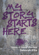 My Story Starts Here: Voices of Young Offenders