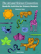 The Art and Science Connection: Hands-On Activities for Primary Students