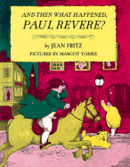 And Then What Happened, Paul Revere?