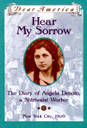 Hear My Sorrow: Diary of Angela Denoto, a Shirtwaist Worker, New York City 1909
