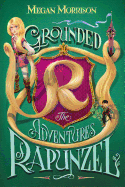 Grounded: The Adventures of Rapunzel