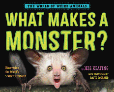 What Makes a Monster?: Discovering the World's Scariest Creatures Book Cover Image