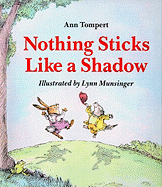 Nothing Sticks Like a Shadow