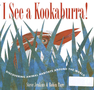 I See a Kookaburra!: Discovering Animal Habitats Around the World